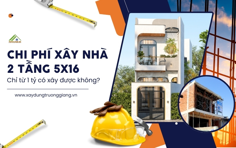 Chỉ từ 1 tỷ có xây được nhà 2 tầng 5x16