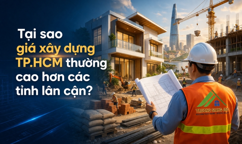 Tại sao giá xây dựng TP.HCM thường cao hơn các tỉnh lân cận?