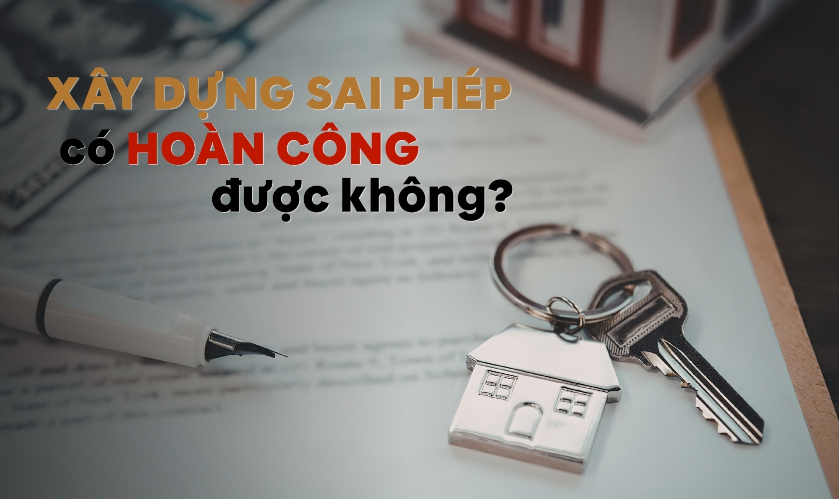 Xây dựng sai phép có hoàn công được không?