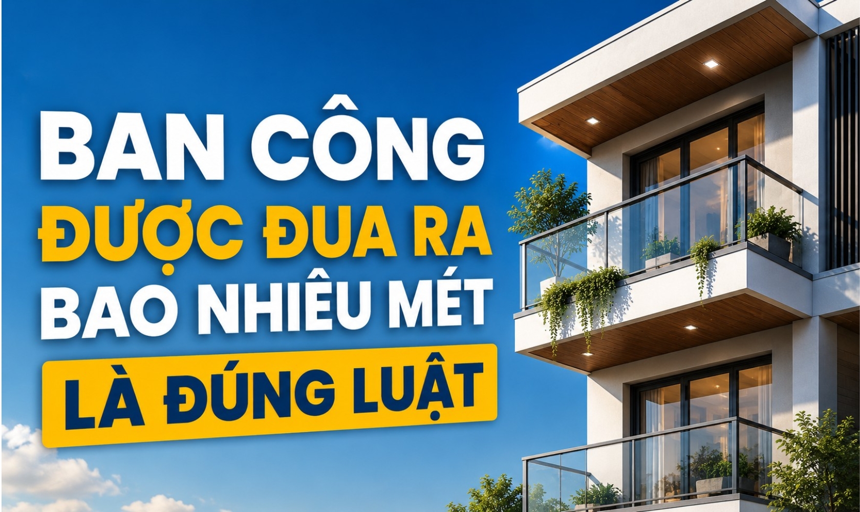 Ban công được đua ra bao nhiêu mét là đúng luật